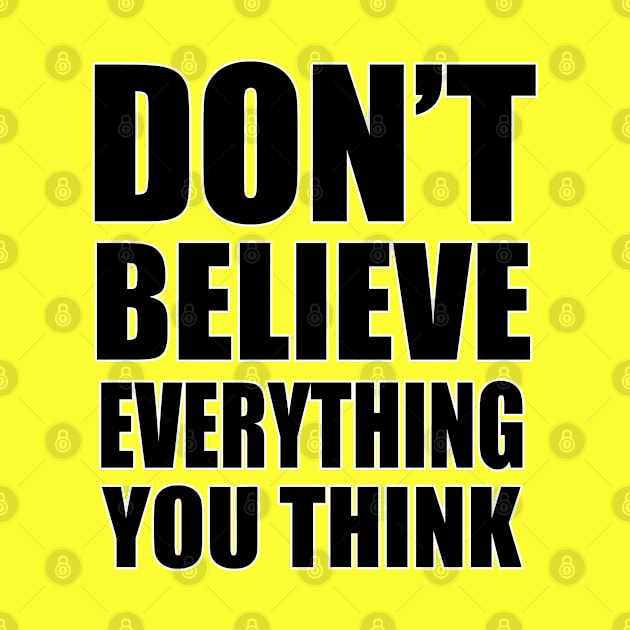 don't believe everything you think by toastercide