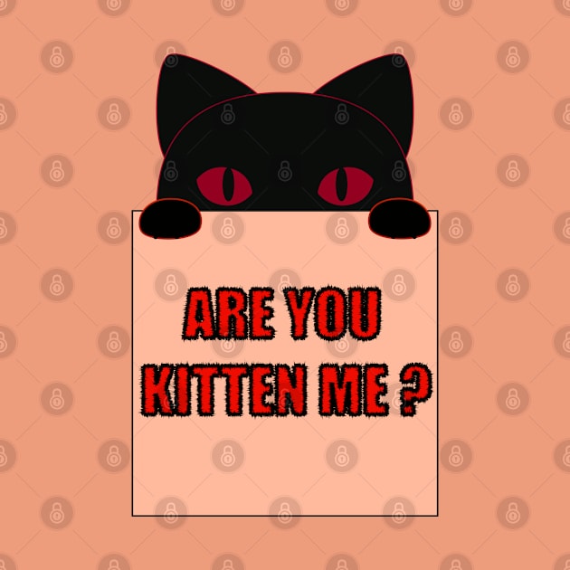 Are you kitten me funny cat saying by Donut lover