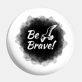 Be Brave Pin