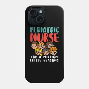 Pediatric Nurse For A Million Little Reasons Phone Case