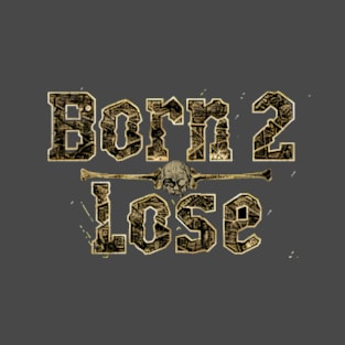 born 2 lose T-Shirt