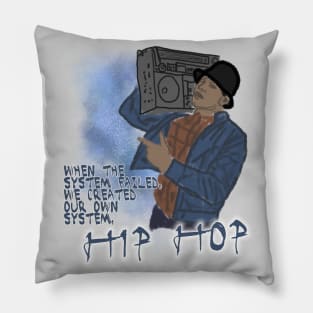 When The System Failed, We Created Our Own, Hip Hop Pillow