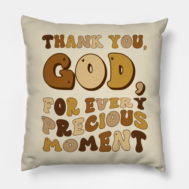 Thank You , God for Every Precious Moment - Gratitude Quote Pillow by Stylish Dzign