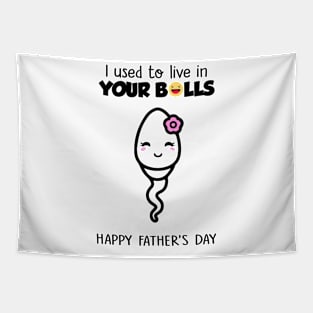 Girl Happy Father's Day I Used To Live In Your Balls Tapestry