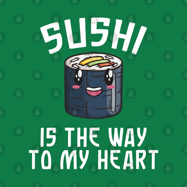 Sushi Is The Way To My Heart, Kawaii sushi lover by benyamine