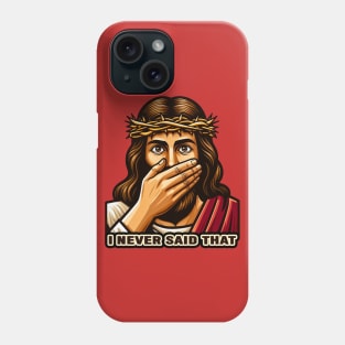 Jesus Never Said That meme Phone Case