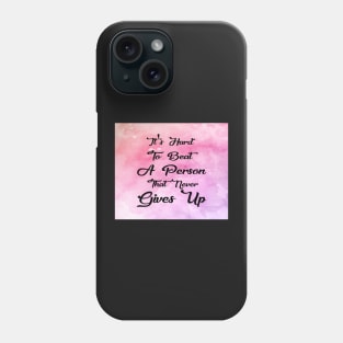 Hard To Beat A Person That Never Gives Up Inspirational Quote Design Phone Case