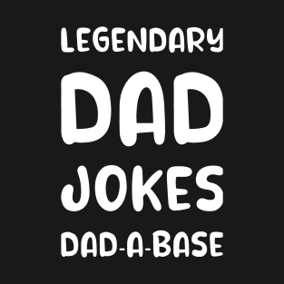 Legendary Dad Jokes Dad A Base T-Shirt