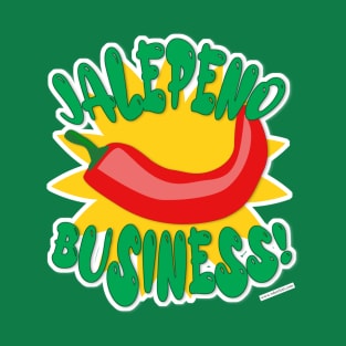 Jalepeno Business Hot Pepper Humor Slogan T-Shirt