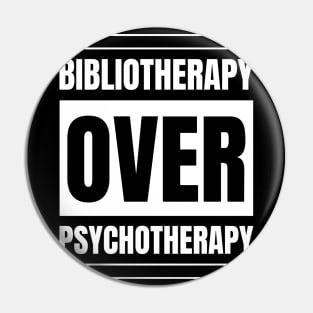 Registered Nurse Gift: Bibliotherapy over Psychotherapy - Love Reading Apparel Pin