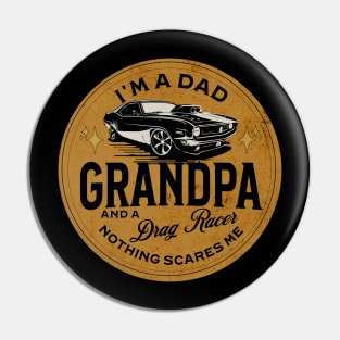 I'm A Dad Grandpa And A Drag Racer Nothing Scares Me Pin