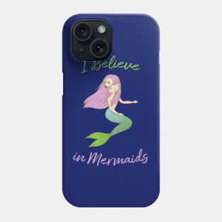 I Believe in Mermaids Phone Case