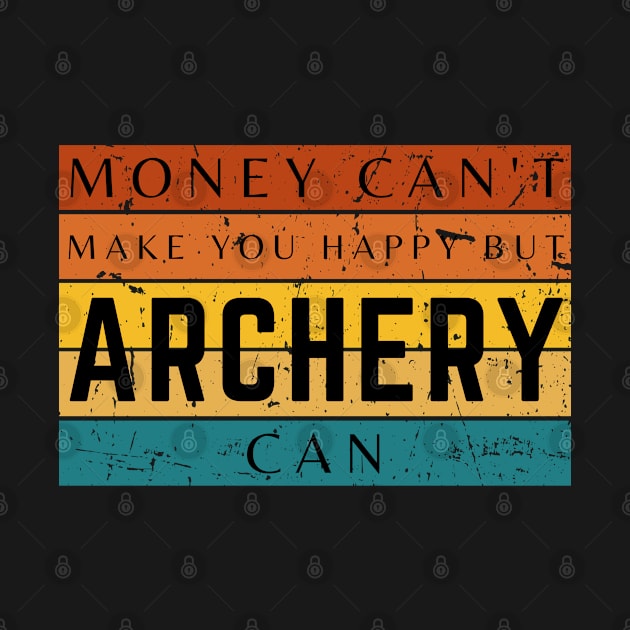 Money Can't Make You Happy But Archery Can by HobbyAndArt