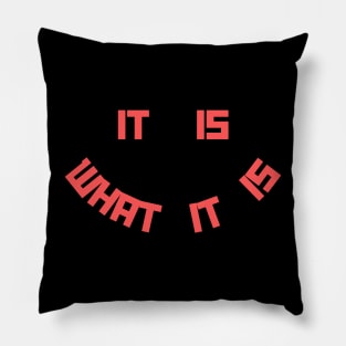 It Is What It Is Pillow