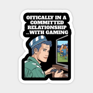 Offically In A Committed Relationship...With Gaming Funny Quote Magnet