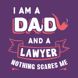 I'm A Dad And A Lawyer Nothing Scares Me T-Shirt