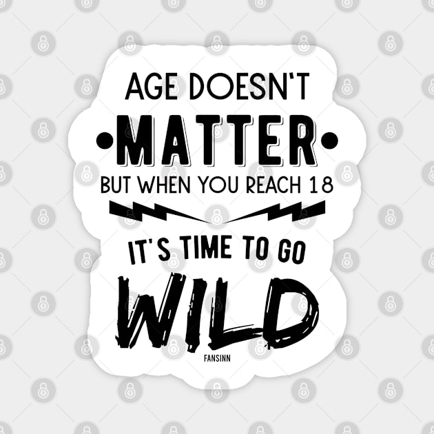 wild 18 son's birthday gift daughter Magnet by fansinn