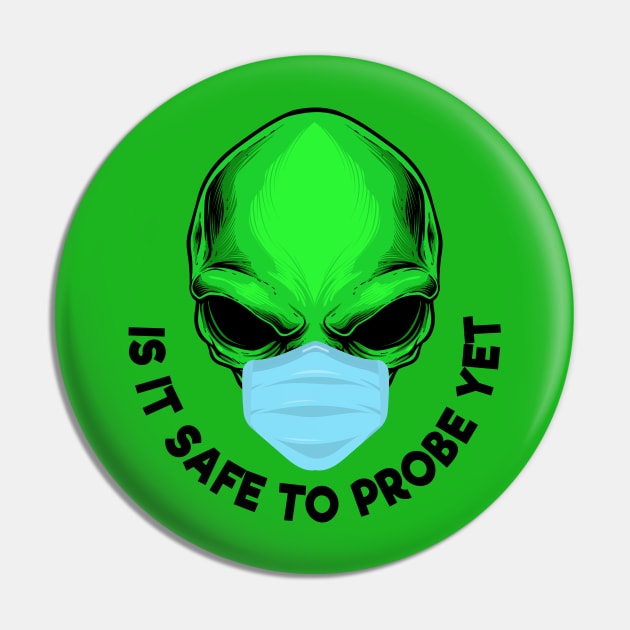 Funny Green Alien Wear Face Mask Safe To Probe Yet Pin by ArtisticRaccoon