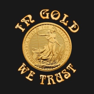 In Gold We Trust - Britainnia Gold Coin T-Shirt