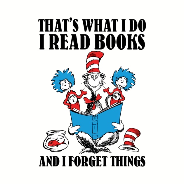 That's What I Do I Read Books And I Forget Things by Distefano