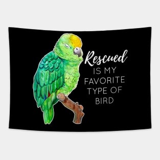 Rescued is my Favorite Type of Bird - Rescue Parrot Tapestry