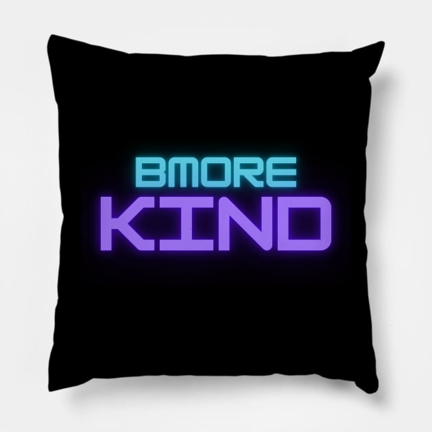 BMORE KIND Pillow by The C.O.B. Store