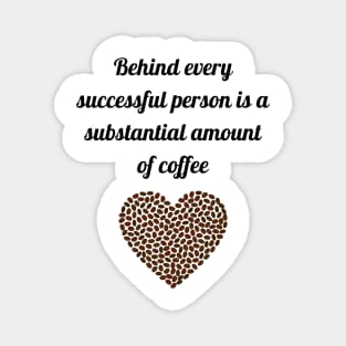 behind every successful person, coffee Magnet