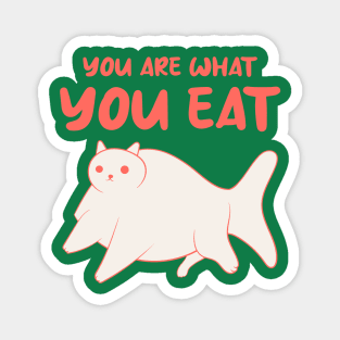 You Are What You Eat Magnet