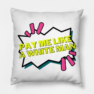 Pay me like a white man - neon feminist Pillow