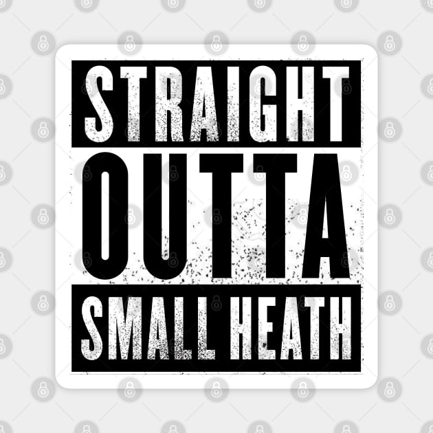 Straight Outta Small Heath Magnet by NotoriousMedia