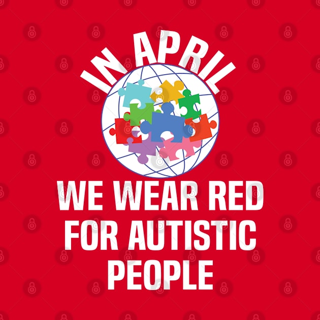 In April We Wear Red For Autistic people acceptance by Uniqueify