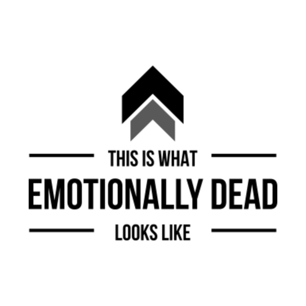 Disover Emotionally dead - Funny Quote - T-Shirt