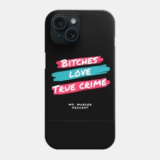 Bitches Love True Crime Phone Case