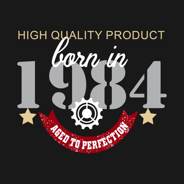 Born In 1984 Aged To Perfection by Diannas