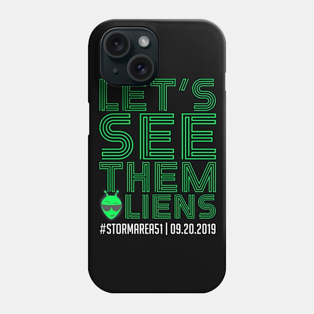 Let's See Them Aliens Storm Area 51 on 09/20/2019 Phone Case by SpacemanTees