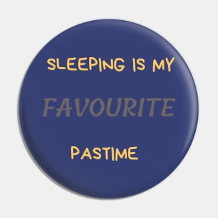 Sleeping is my favourite past time Pin