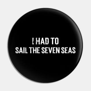 SAIL THE SEVEN SEAS Pin
