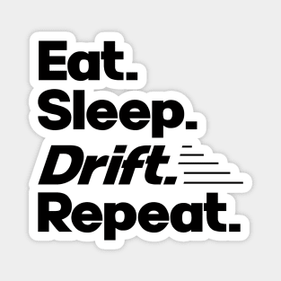 Eat Sleep Drift Repeat - Funny Drift Racer Quotes Magnet