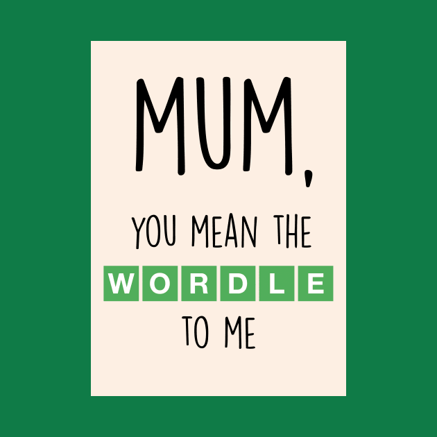 WORDLE MUM by Poppy and Mabel