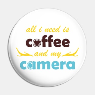 all i need is coffee and my camera Pin