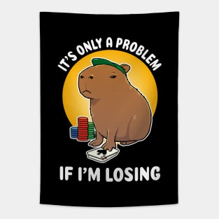 It's only a problem if I'm losing Poker Capybara Cartoon Tapestry