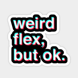 weird flex but ok Magnet