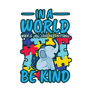 'A World Where You Can Be Anything Be Kind' Kindness Gift T-Shirt