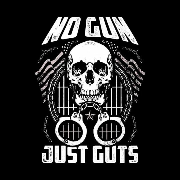 No Gun Just Guts by aslamartbokrit