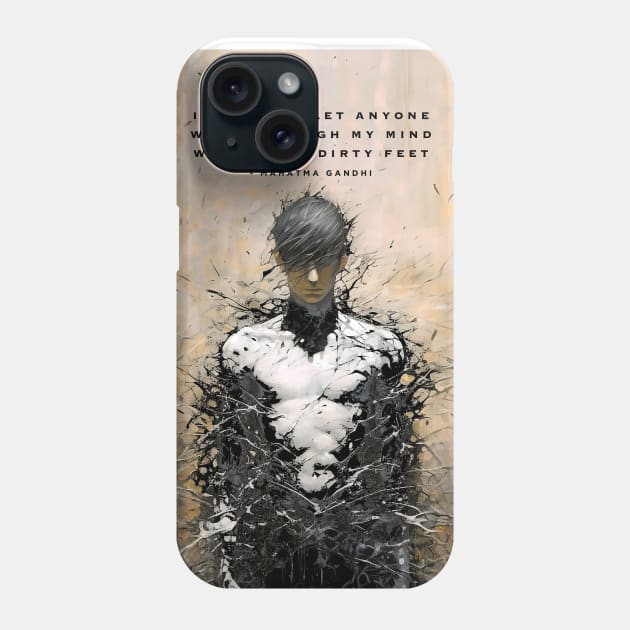 Mahatma Gandhi: I Will Not Let Anyone Walk Through My Mind With Their Dirty Feet Phone Case by Puff Sumo
