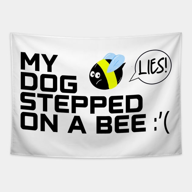 My dog stepped on a bee Tapestry by Saf.BlackRed