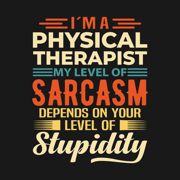 I'm A Physical Therapist by Stay Weird