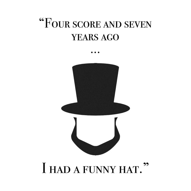 Four score and seven years ago...I had a funny hat by shellysom91