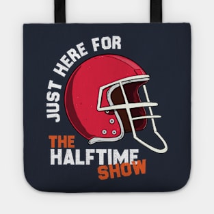 JUST HERE FOR THE HALFTIME SHOW Tote