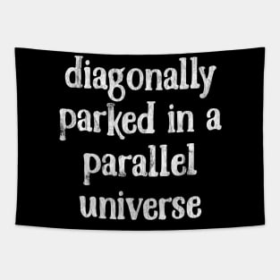 Diagonally Parked In A Parallel Universe -  Faded Vintage Look Tapestry